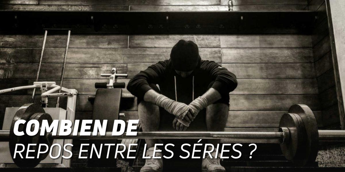 Temps de Repos entre les Séries Pour l