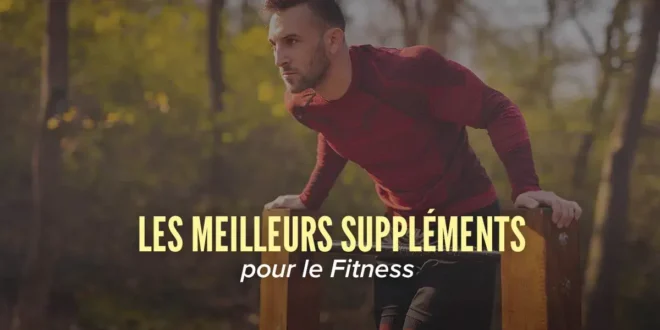 Top suppléments pour le fitness Top suppléments pour le fitness