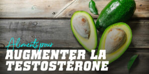 Top 10 aliments pour augmenter la testostérone
