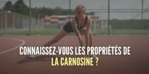 Carnosine : propriétés et bienfaits