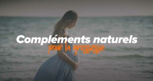 Compléments naturels avant, pendant et après la Grossesse