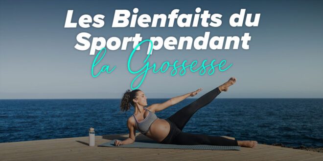 Bienfaits de faire du sport pendant la grossesse Bienfaits de faire du sport pendant la grossesse