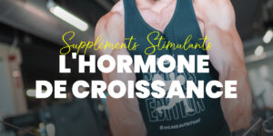 Suppléments pour booster l’hormone de croissance (HGH)