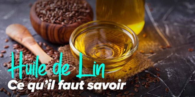 Huile de Lin : On te raconte tout ce qu’il faut savoir