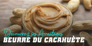 Crème de Cacahuète : Propriétés, Types et Nutriments