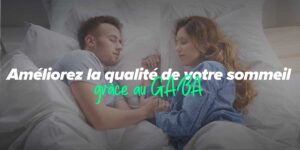 Améliore la qualité de ton sommeil et réduit l’anxiété