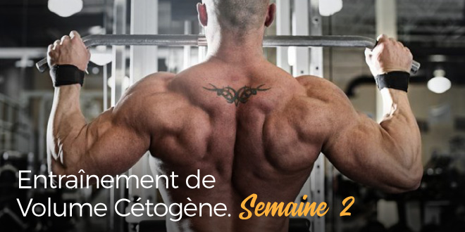 Entraînement de Volume Cétogène – Semaine 2 Entraînement de Volume Cétogène – Semaine 2