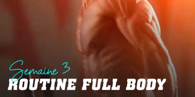 Routine Full Body pour l&rsquo;Hypertrophie. Semaine 3
