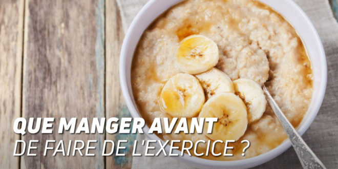 Que Manger Avant de Faire de l&rsquo;Exercice ?
