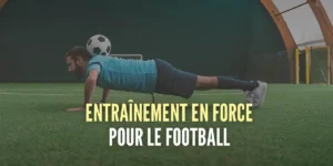 Entraînement en Force pour le Football