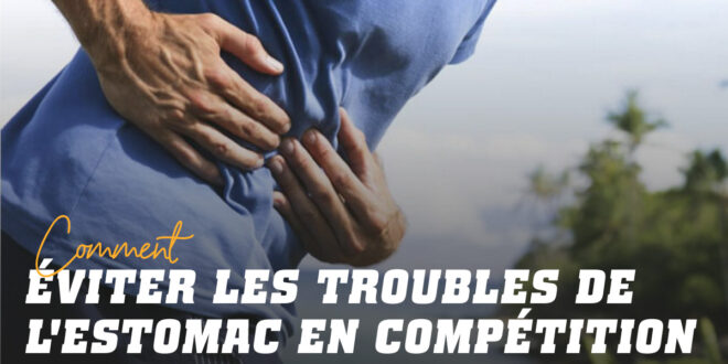 Comment éviter les désagréments gastro-intestinaux en course ?