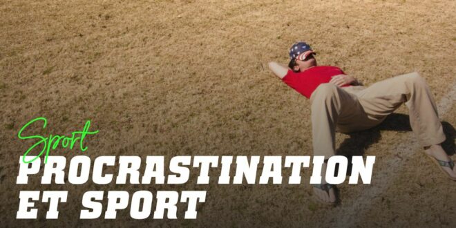 Vous voulez arrêter de procrastiner dans le sport ?