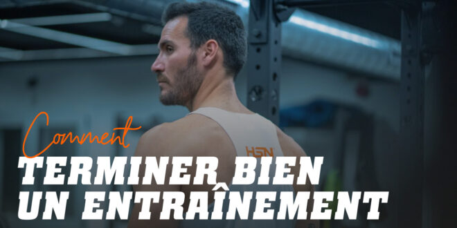 Comment bien terminer un entraînement: les Meilleurs Conseils Comment bien terminer un entraînement: les Meilleurs Conseils