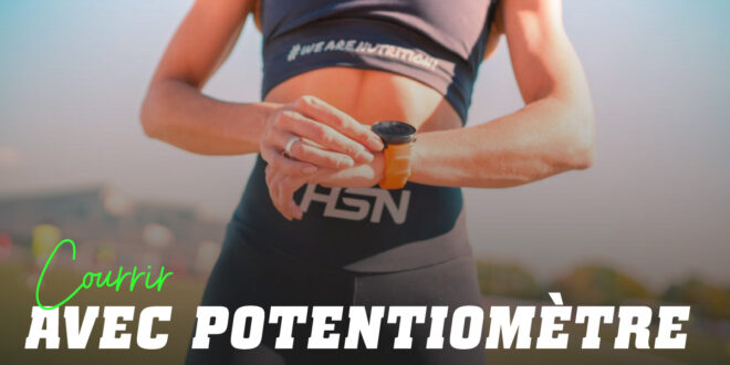 Courir avec puissance: Pourquoi utiliser un potentiomètre