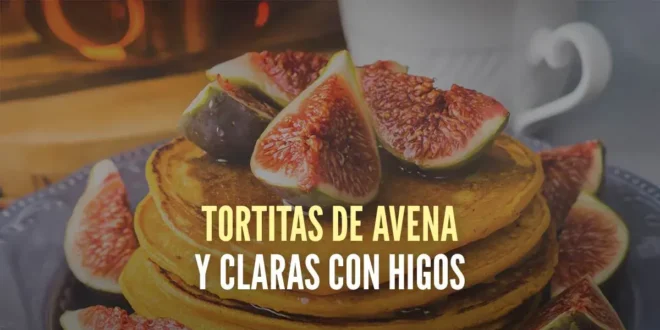 Galettes d’Avoine et Blancs d’Œufs aux Figues Galettes d’Avoine et Blancs d’Œufs aux Figues