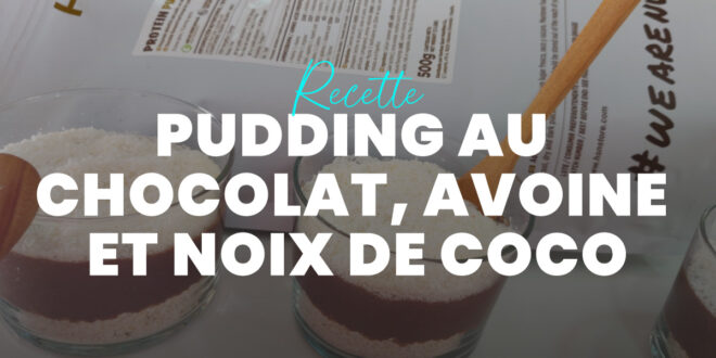 Pudding Protéiné au chocolat et à la noix de coco Pudding Protéiné au chocolat et à la noix de coco