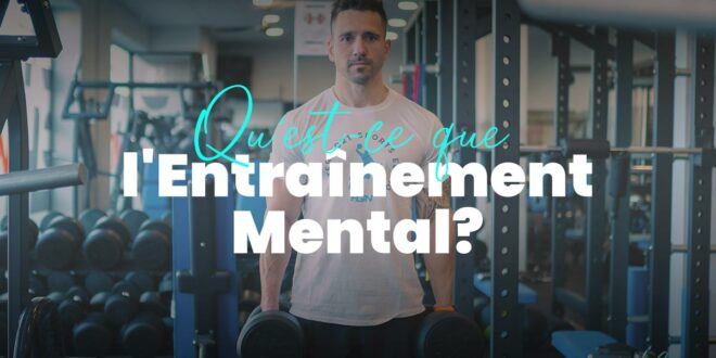 Qu’est-ce que l’Entraînement Mental? Qu’est-ce que l’Entraînement Mental?