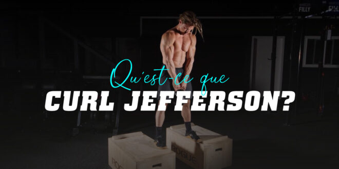 Tout ce Que Vous Devez Savoir sur le Jefferson Curl