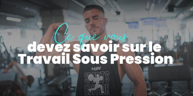 Temps sous tension – TUT – Tout ce que tu dois savoir