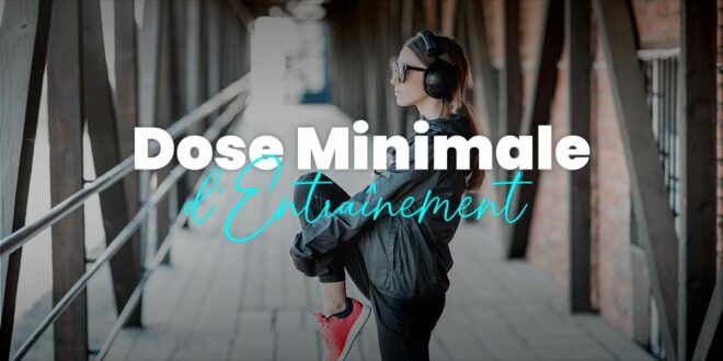 Dose minimale d’entraînement pour obtenir des résultats Dose minimale d’entraînement pour obtenir des résultats