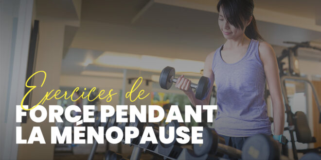 Exercices pour la Ménopause : Entraînement et Routines de Musculation