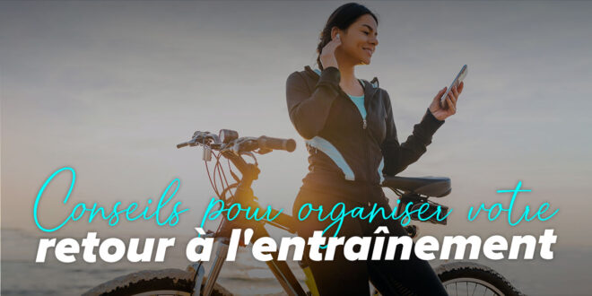 Les Astuces pour le Retour à l&rsquo;Entraînement