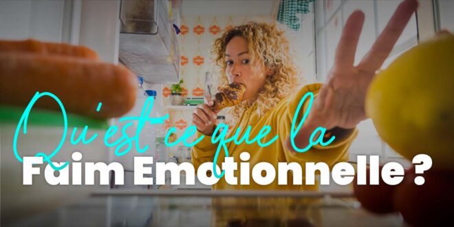 La Faim Émotionnelle: Comment l&rsquo;identifier et la gérer