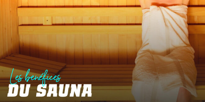 Les Bienfaits du Sauna Les Bienfaits du Sauna