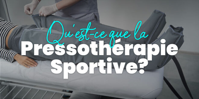 Pressothérapie Sportive : Récupérer plus rapidement Pressothérapie Sportive : Récupérer plus rapidement