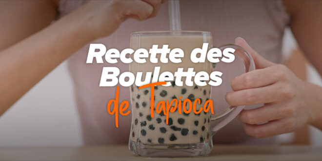 Recette Boulettes de Tapioca Maison (Boba)