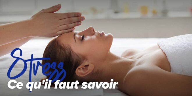 Stress : qu&rsquo;est-ce que c&rsquo;est, types et causes qui le provoquent