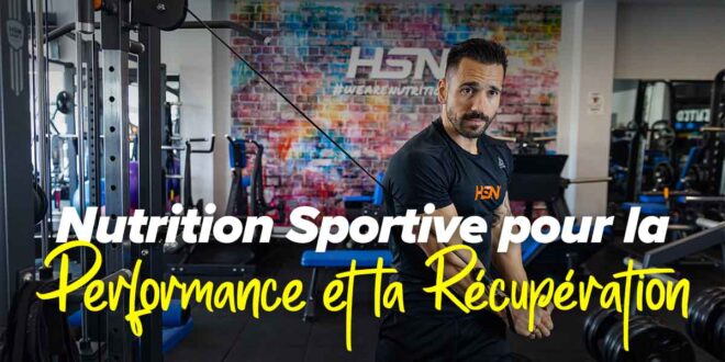 Nutrition sportive pour l&rsquo;amélioration des performances et de la récupération