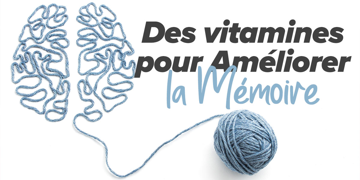 Quelles sont meilleures vitamines pour am&eacute;liorer la m&eacute;moire ?