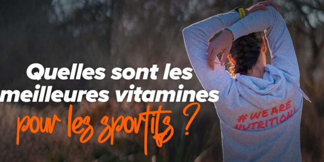 Quels sont les meilleures vitamines pour les sportifs ?