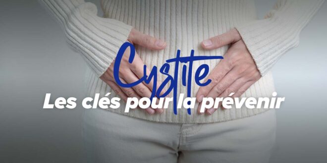 Cystite : comment prévenir cette infection gênante ? Cystite : comment prévenir cette infection gênante ?