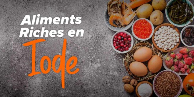 Aliments riches en iode, un minéral essentiel pour votre santé