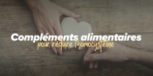 Compléments alimentaires pour réduire l'homocystéine