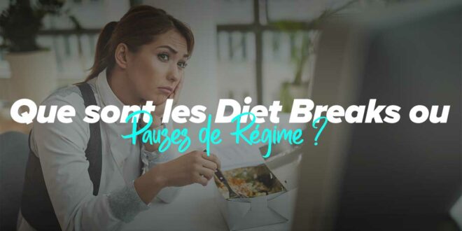 Diet break: Ce que c’est et comment cela vous aide à perdre du poids