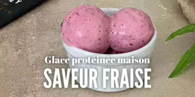 Glace Protéinée Maison à la Fraise