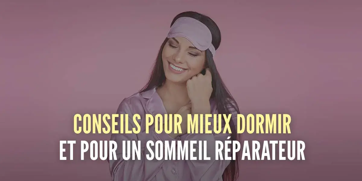Comment avoir un sommeil réparateur et être plein d'énergie
