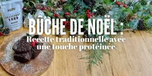 Bûche de Noël : Recette traditionnelle avec une touche protéinée