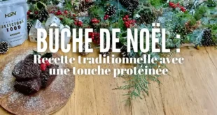 Bûche de Noël : Recette traditionnelle avec une touche protéinée