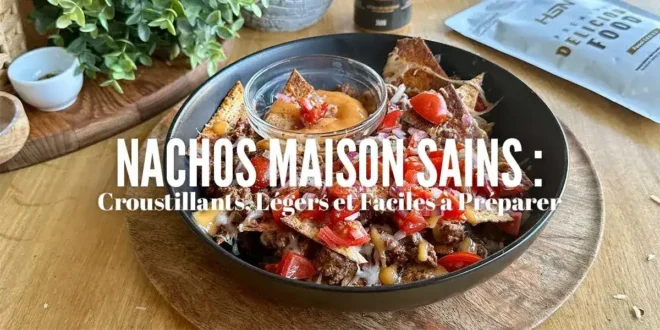 Nachos Sains Maison : Croquants, Légers et Faciles à Préparer