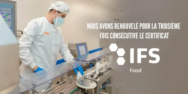 L&rsquo;usine HSN renouvelle son évaluation Higher Level de la certification IFS Food