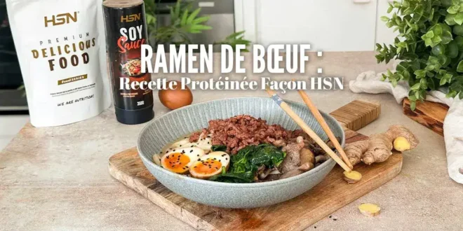 Ramen de Bœuf : Recette Protéinée Façon HSN