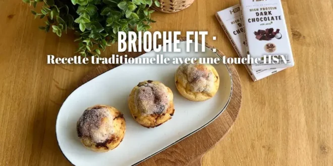 Brioche Fit : Recette traditionnelle avec la touche HSN