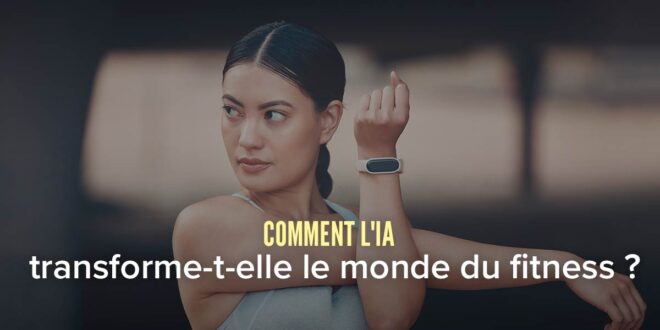 Comment l&rsquo;IA transforme le monde du fitness ?
