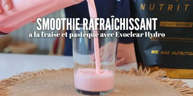 Smoothie rafraîchissant fraise et pastèque avec Evoclear Hydro