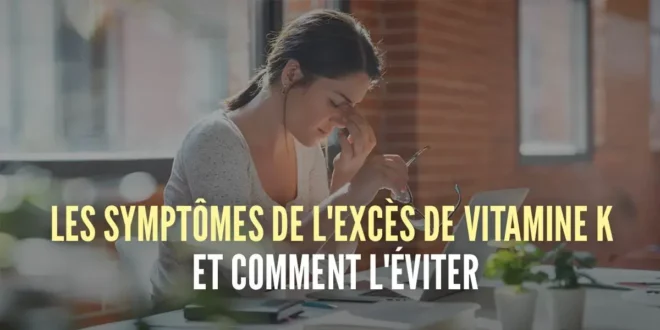 Symptômes de l’excès de vitamine K et comment l’éviter
