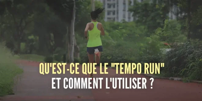 Qu’est-ce que le Tempo Run et comment l’utiliser pour améliorer votre endurance ? Qu’est-ce que le Tempo Run et comment l’utiliser pour améliorer votre endurance ?
